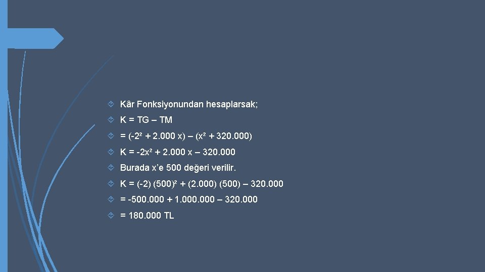  Kâr Fonksiyonundan hesaplarsak; K = TG – TM = (-2² + 2. 000