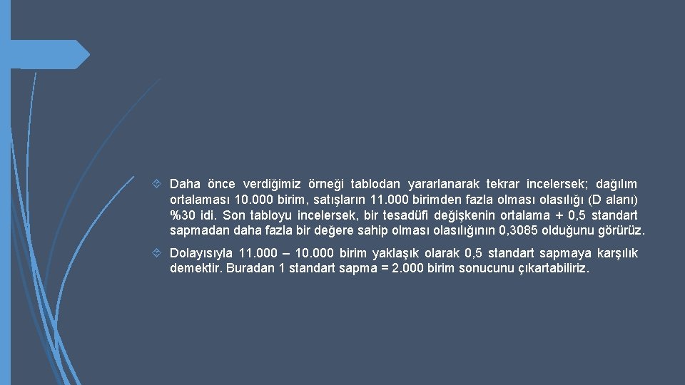  Daha önce verdiğimiz örneği tablodan yararlanarak tekrar incelersek; dağılım ortalaması 10. 000 birim,