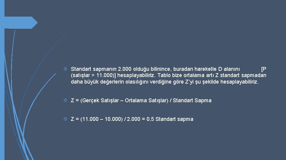  Standart sapmanın 2. 000 olduğu bilinince, buradan hareketle D alanını [P (satışlar >