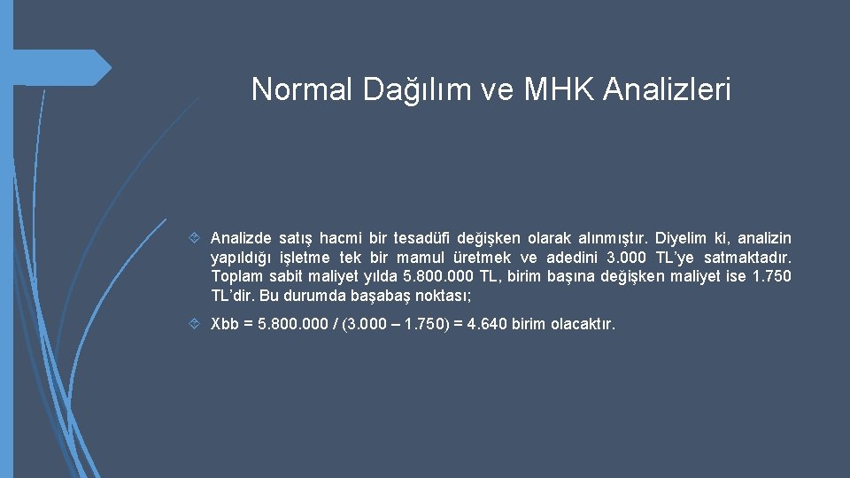 Normal Dağılım ve MHK Analizleri Analizde satış hacmi bir tesadüfi değişken olarak alınmıştır. Diyelim