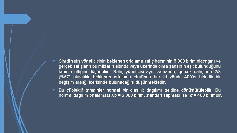  Şimdi satış yöneticisinin beklenen ortalama satış hacminin 5. 000 birim olacağını ve gerçek