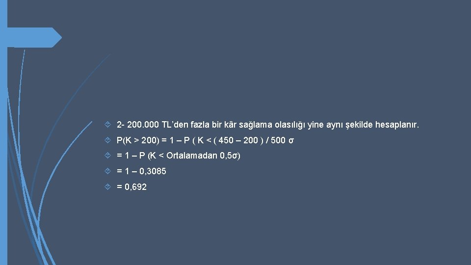  2 - 200. 000 TL’den fazla bir kâr sağlama olasılığı yine aynı şekilde