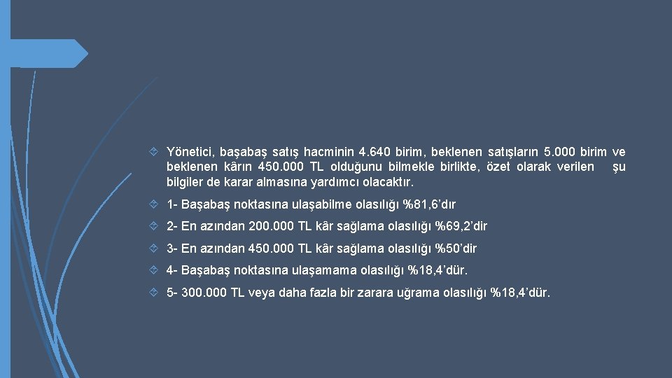  Yönetici, başabaş satış hacminin 4. 640 birim, beklenen satışların 5. 000 birim ve