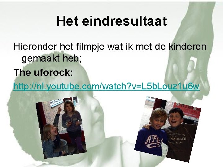 Het eindresultaat Hieronder het filmpje wat ik met de kinderen gemaakt heb; The uforock: