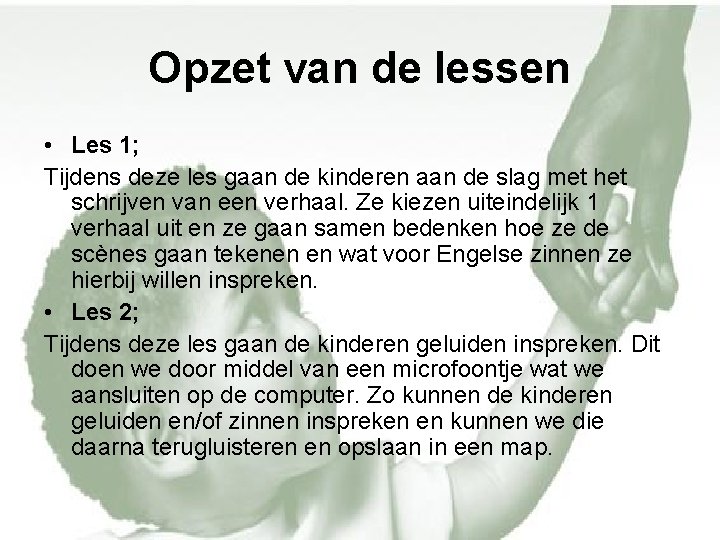 Opzet van de lessen • Les 1; Tijdens deze les gaan de kinderen aan