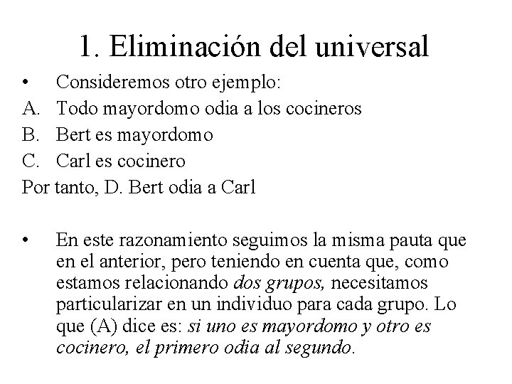 1. Eliminación del universal • Consideremos otro ejemplo: A. Todo mayordomo odia a los