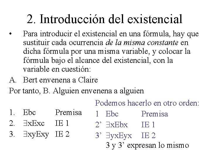 2. Introducción del existencial • Para introducir el existencial en una fórmula, hay que