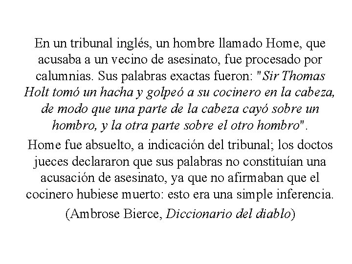 En un tribunal inglés, un hombre llamado Home, que acusaba a un vecino de