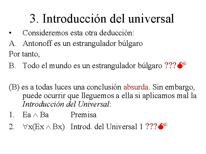 3. Introducción del universal • Consideremos esta otra deducción: A. Antonoff es un estrangulador