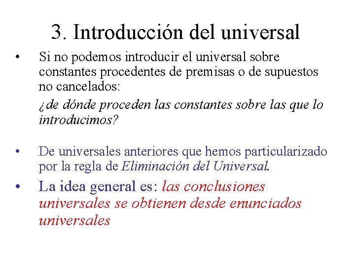 3. Introducción del universal • Si no podemos introducir el universal sobre constantes procedentes