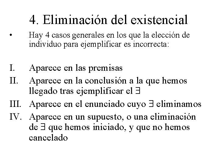 4. Eliminación del existencial • I. II. Hay 4 casos generales en los que