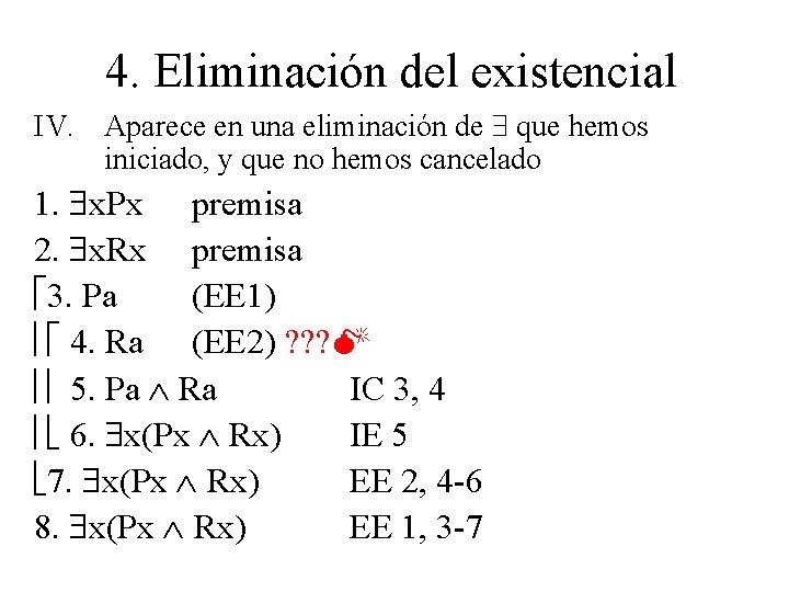 4. Eliminación del existencial IV. Aparece en una eliminación de que hemos iniciado, y