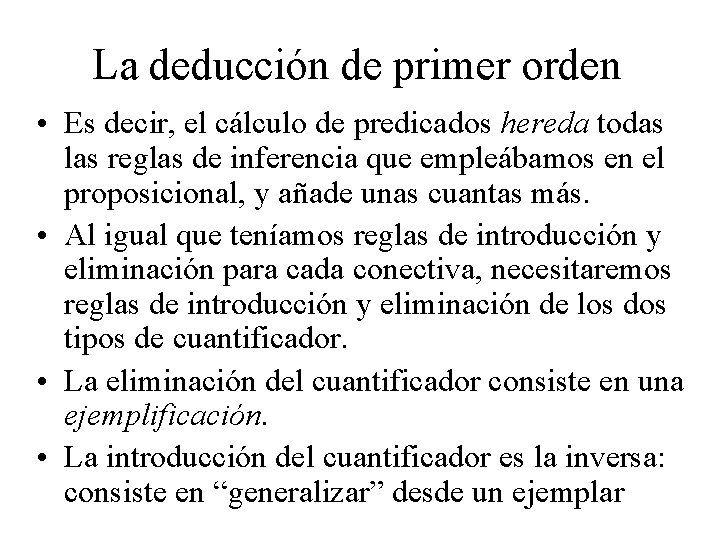 La deducción de primer orden • Es decir, el cálculo de predicados hereda todas