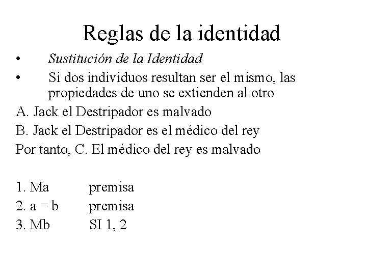 Reglas de la identidad • • Sustitución de la Identidad Si dos individuos resultan