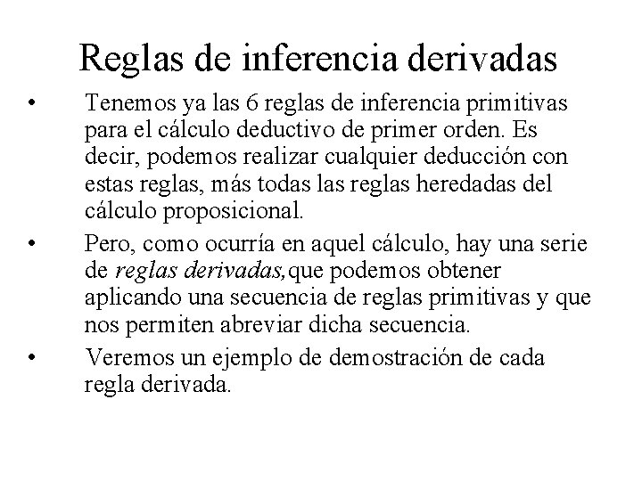 Reglas de inferencia derivadas • • • Tenemos ya las 6 reglas de inferencia