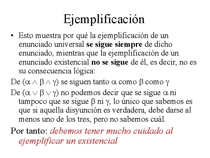 Ejemplificación • Esto muestra por qué la ejemplificación de un enunciado universal se sigue