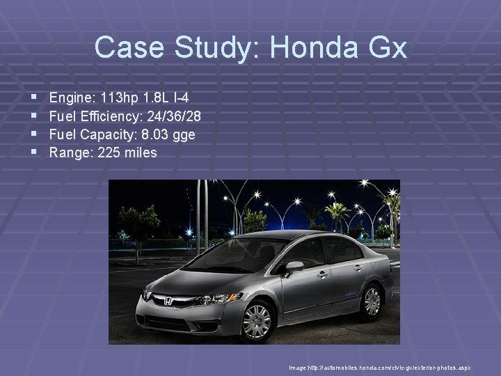 Case Study: Honda Gx § § Engine: 113 hp 1. 8 L I-4 Fuel