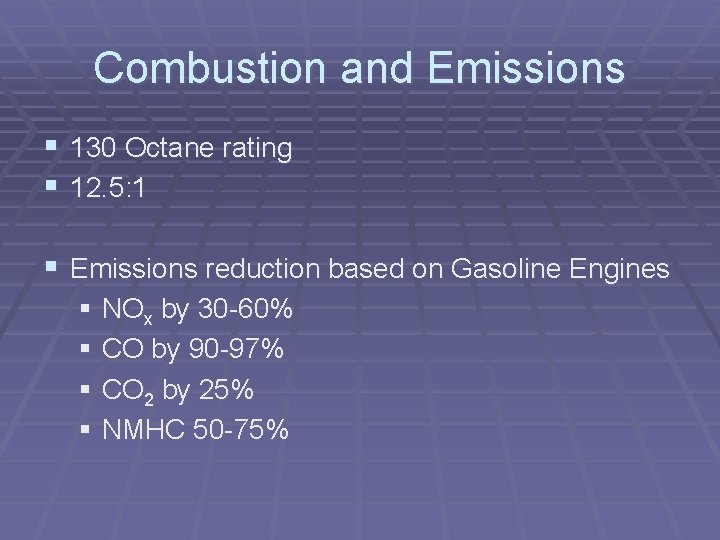 Combustion and Emissions § 130 Octane rating § 12. 5: 1 § Emissions reduction