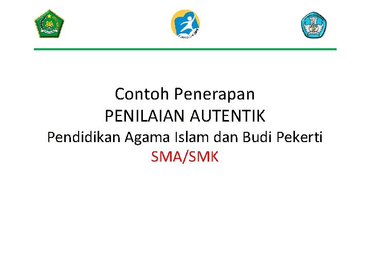 Contoh Penerapan PENILAIAN AUTENTIK Pendidikan Agama Islam dan Budi Pekerti SMA/SMK Contoh Penerapan PENILAIAN AUTENTIK Pendidikan Agama Islam dan Budi Pekerti SMA/SMK