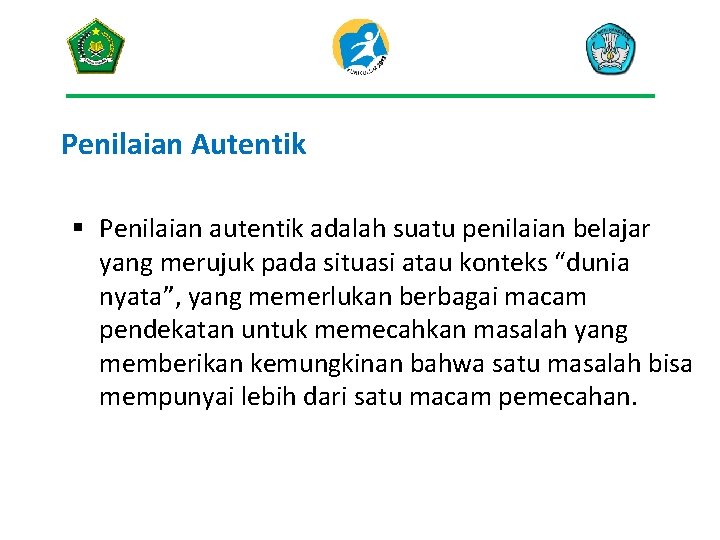 Penilaian Autentik § Penilaian autentik adalah suatu penilaian belajar yang merujuk pada situasi atau Penilaian Autentik § Penilaian autentik adalah suatu penilaian belajar yang merujuk pada situasi atau