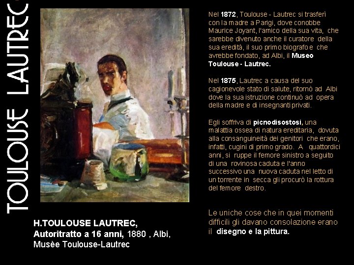 Nel 1872, Toulouse - Lautrec si trasferì con la madre a Parigi, dove conobbe