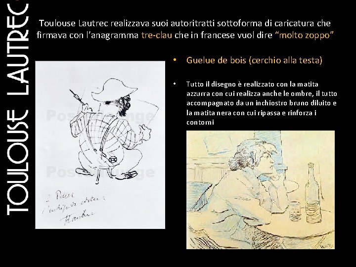 Toulouse Lautrec realizzava suoi autoritratti sottoforma di caricatura che firmava con l’anagramma tre-clau che