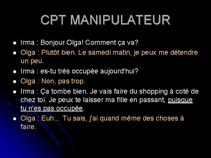 CPT MANIPULATEUR l l l Irma : Bonjour Olga! Comment ça va? Olga :