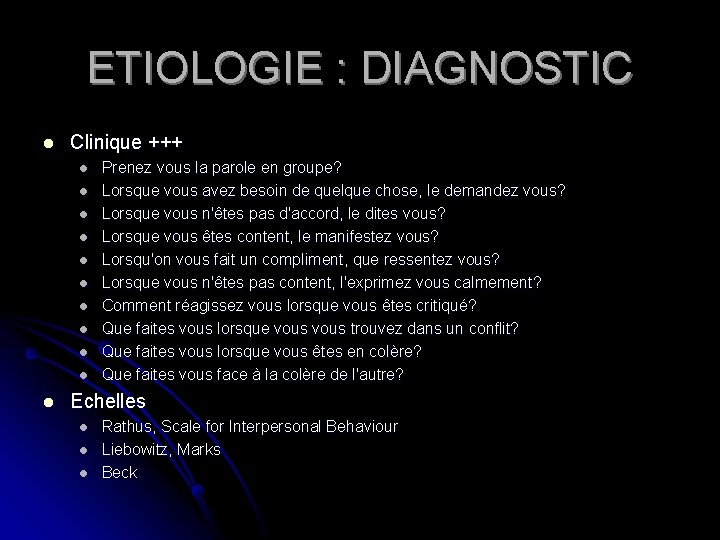 ETIOLOGIE : DIAGNOSTIC l Clinique +++ l l l Prenez vous la parole en