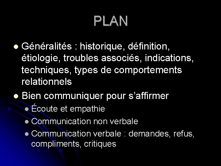 PLAN Généralités : historique, définition, étiologie, troubles associés, indications, techniques, types de comportements relationnels