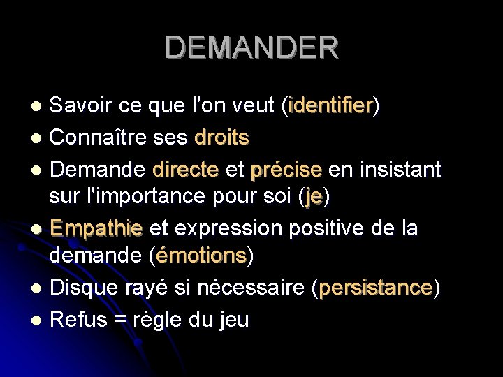 DEMANDER Savoir ce que l'on veut (identifier) l Connaître ses droits l Demande directe