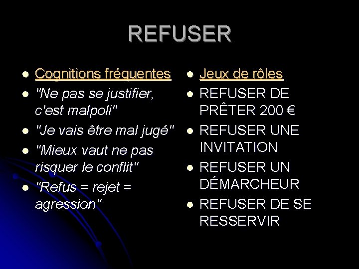 REFUSER l l l Cognitions fréquentes "Ne pas se justifier, c'est malpoli" "Je vais