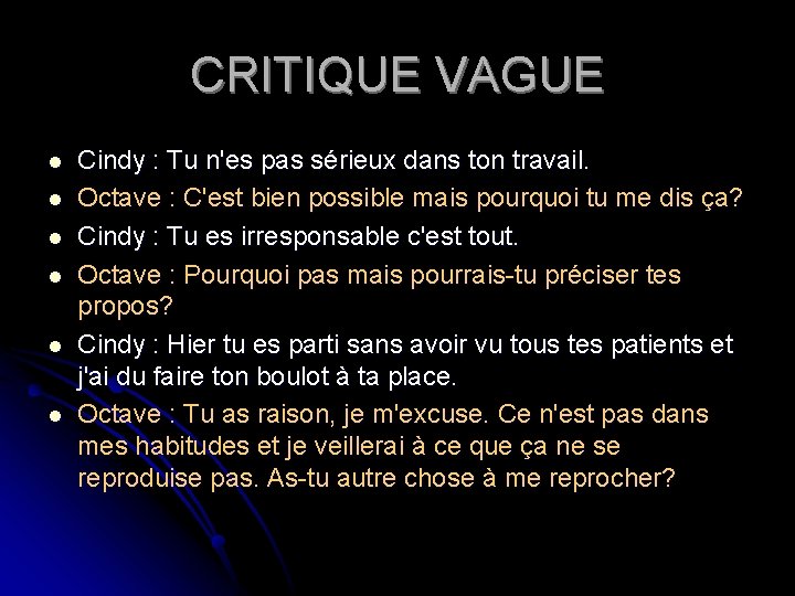 CRITIQUE VAGUE l l l Cindy : Tu n'es pas sérieux dans ton travail.