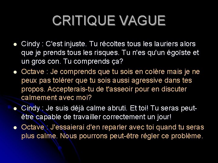 CRITIQUE VAGUE l l Cindy : C'est injuste. Tu récoltes tous les lauriers alors