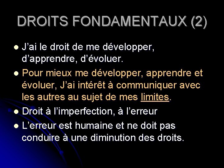 DROITS FONDAMENTAUX (2) J’ai le droit de me développer, d’apprendre, d’évoluer. l Pour mieux