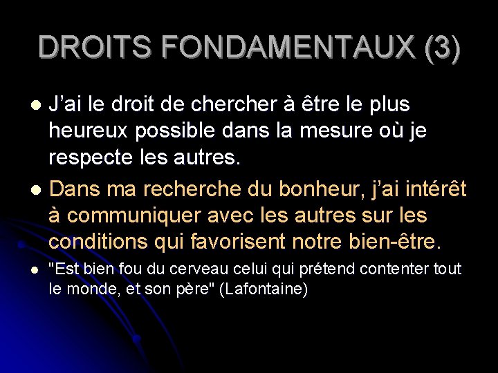 DROITS FONDAMENTAUX (3) J’ai le droit de cher à être le plus heureux possible