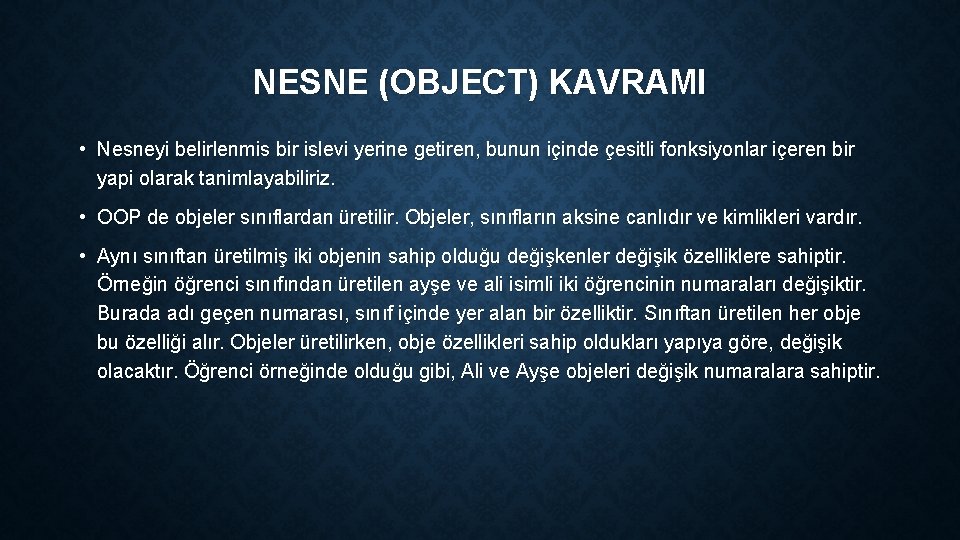 NESNE (OBJECT) KAVRAMI • Nesneyi belirlenmis bir islevi yerine getiren, bunun içinde çesitli fonksiyonlar