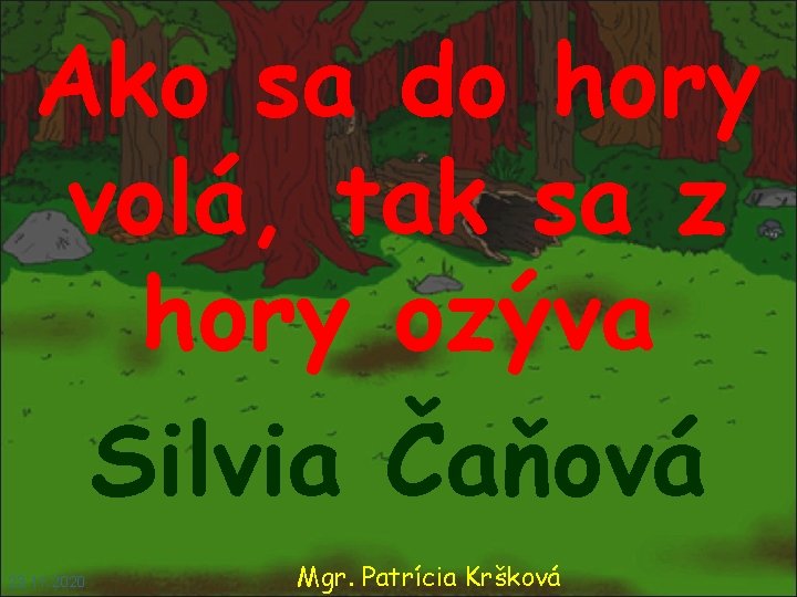 Ako sa do hory volá, tak sa z hory ozýva Silvia Čaňová 23. 11.