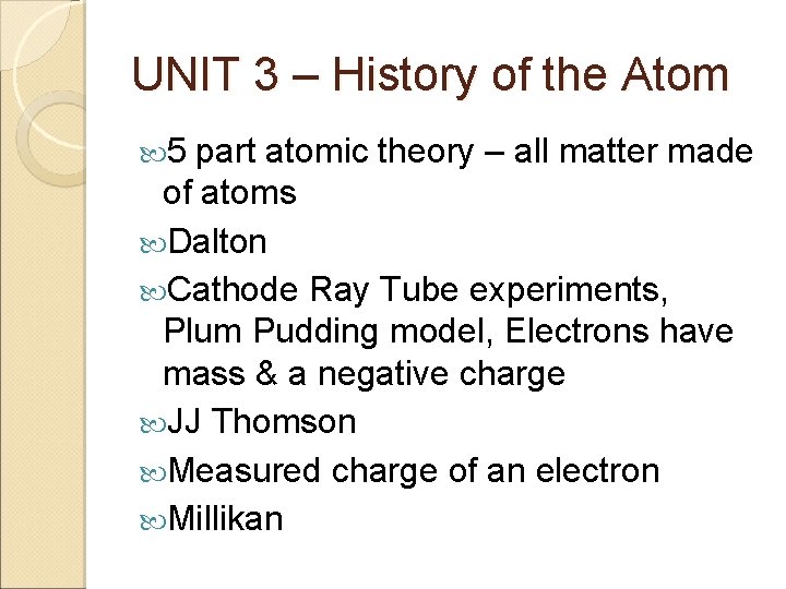 UNIT 3 – History of the Atom 5 part atomic theory – all matter