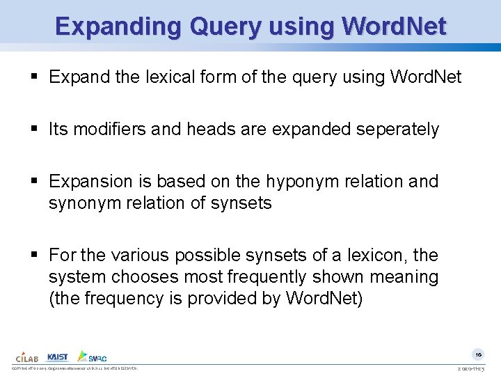 Expanding Query using Word. Net § Expand the lexical form of the query using