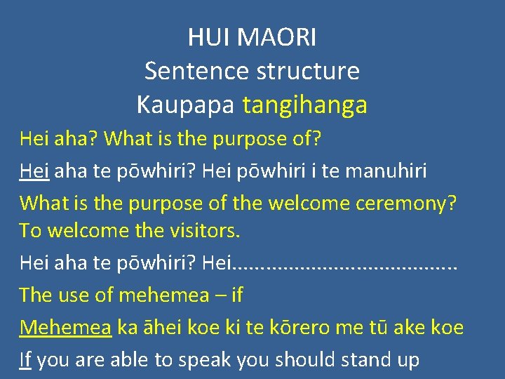 HUI MAORI Sentence structure Kaupapa tangihanga Hei aha? What is the purpose of? Hei