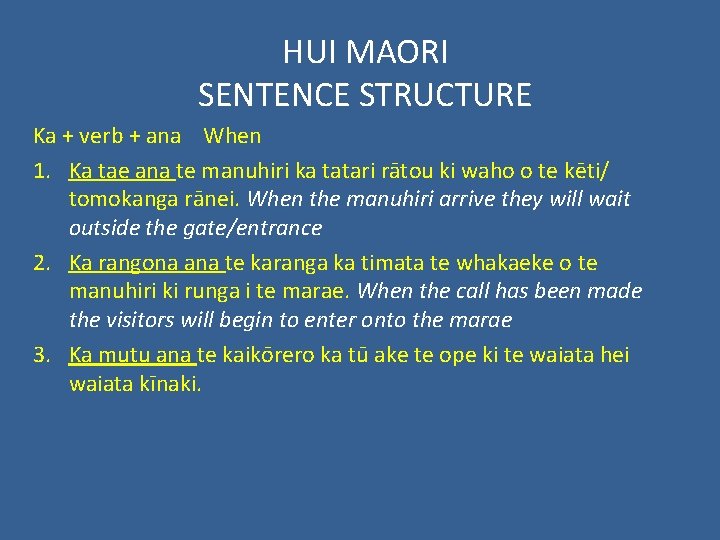 HUI MAORI SENTENCE STRUCTURE Ka + verb + ana When 1. Ka tae ana