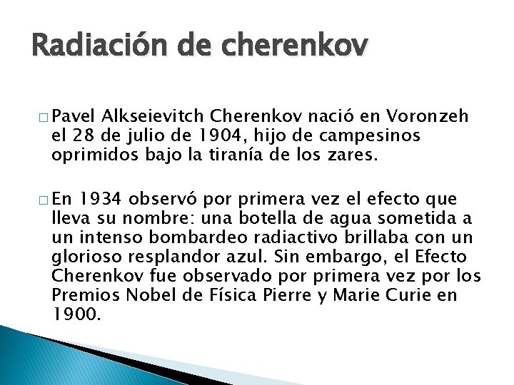 Radiación de cherenkov � Pavel Alkseievitch Cherenkov nació en Voronzeh el 28 de julio