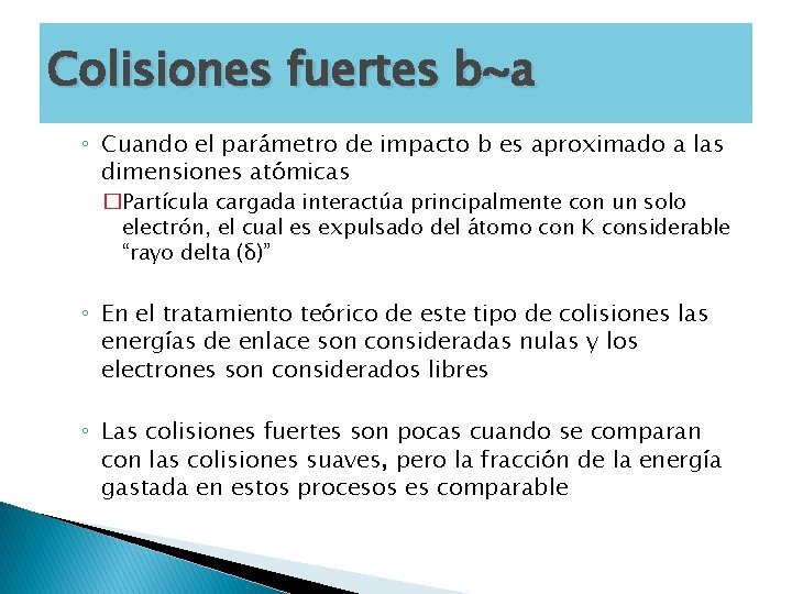 Colisiones fuertes b~a ◦ Cuando el parámetro de impacto b es aproximado a las