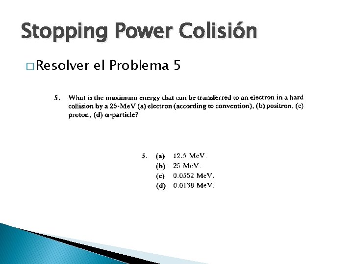 Stopping Power Colisión � Resolver el Problema 5 