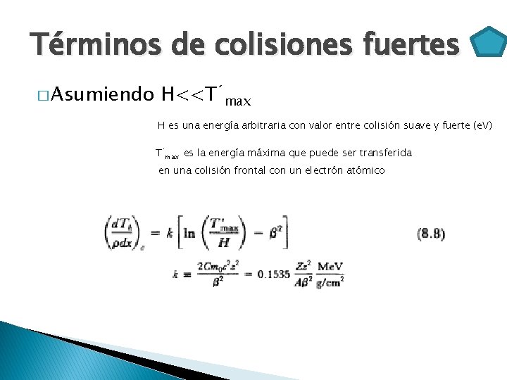 Términos de colisiones fuertes � Asumiendo H<<T´max H es una energía arbitraria con valor