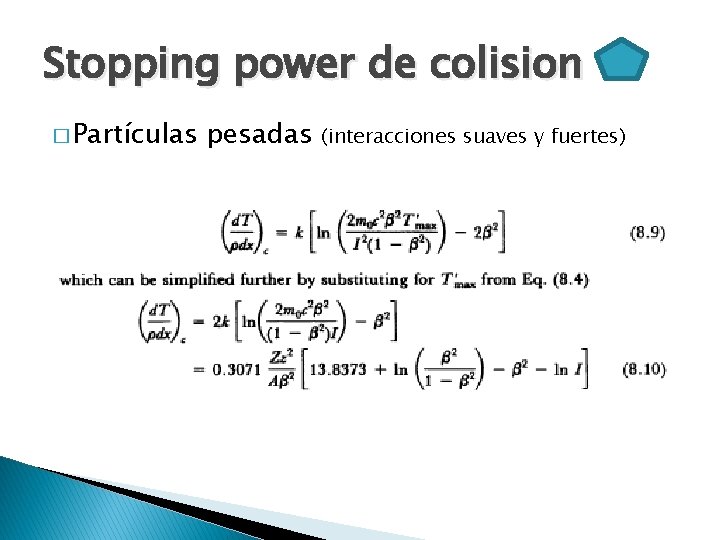 Stopping power de colision � Partículas pesadas (interacciones suaves y fuertes) 
