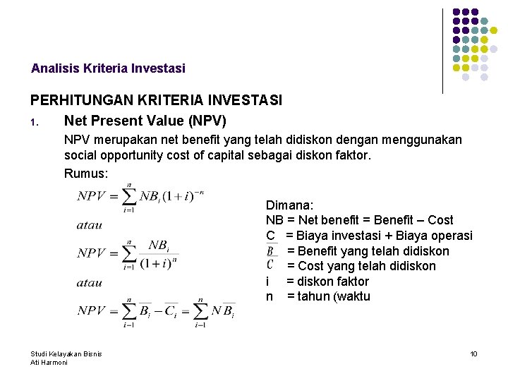 Analisis Kriteria Investasi PERHITUNGAN KRITERIA INVESTASI 1. Net Present Value (NPV) NPV merupakan net