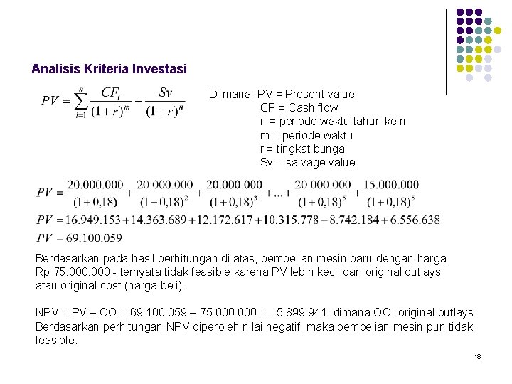 Analisis Kriteria Investasi Di mana: PV = Present value CF = Cash flow n