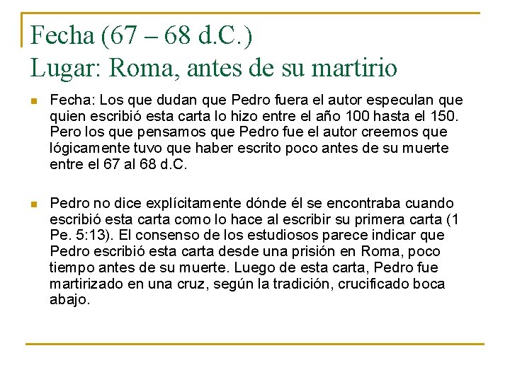 Fecha (67 – 68 d. C. ) Lugar: Roma, antes de su martirio n Fecha (67 – 68 d. C. ) Lugar: Roma, antes de su martirio n