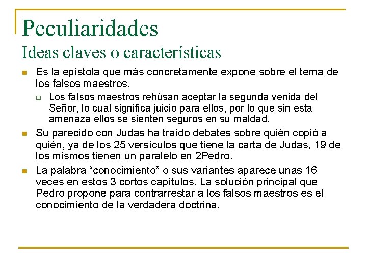 Peculiaridades Ideas claves o características n n n Es la epístola que más concretamente Peculiaridades Ideas claves o características n n n Es la epístola que más concretamente